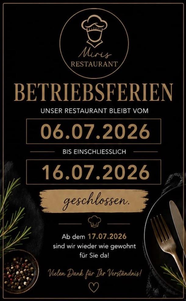 Betriebsferien: Unser Restaurant bleibt vom 06.07.2026 bis einschließlich 16.07.2026 geschlossen.